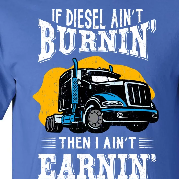 Diesel Trucker Funny Big Rig Semifunny Gifttrailer Truck Driver Gift Tall T-Shirt