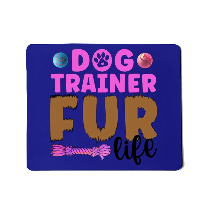 Dog Trainer Fur Life Dog Training Gift Mousepad