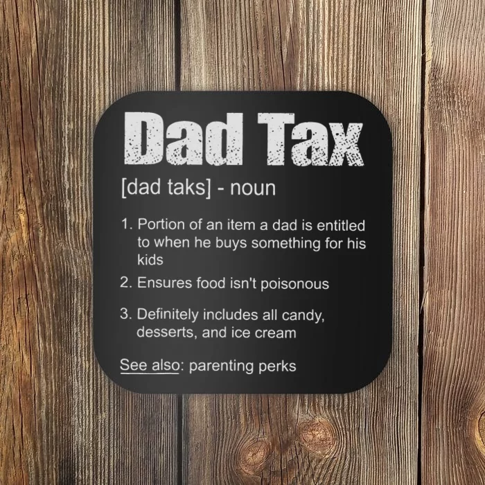 Dad Tax Funny Dad Tax Definition Father's Day Coaster