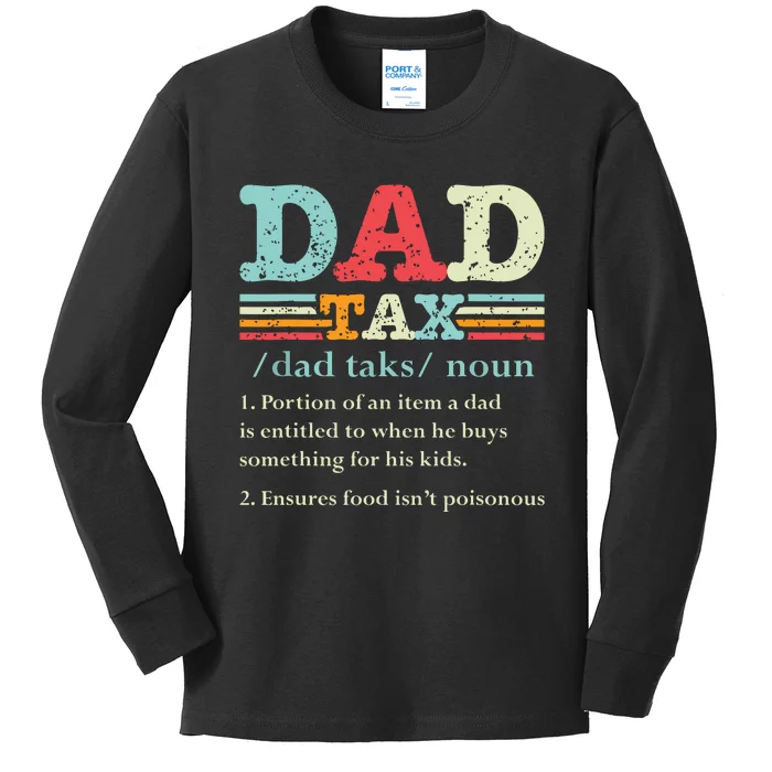 Dad Tax Funny Dad Tax Definition Fathers Day Kids Long Sleeve Shirt