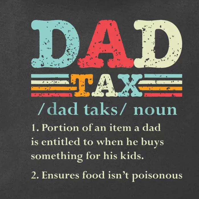 Dad Tax Funny Dad Tax Definition Fathers Day Zip Tote Bag