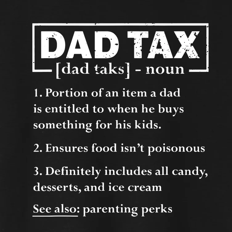 Dad Tax Funny Dad Tax Definition Fathers Day Women's Crop Top Tee