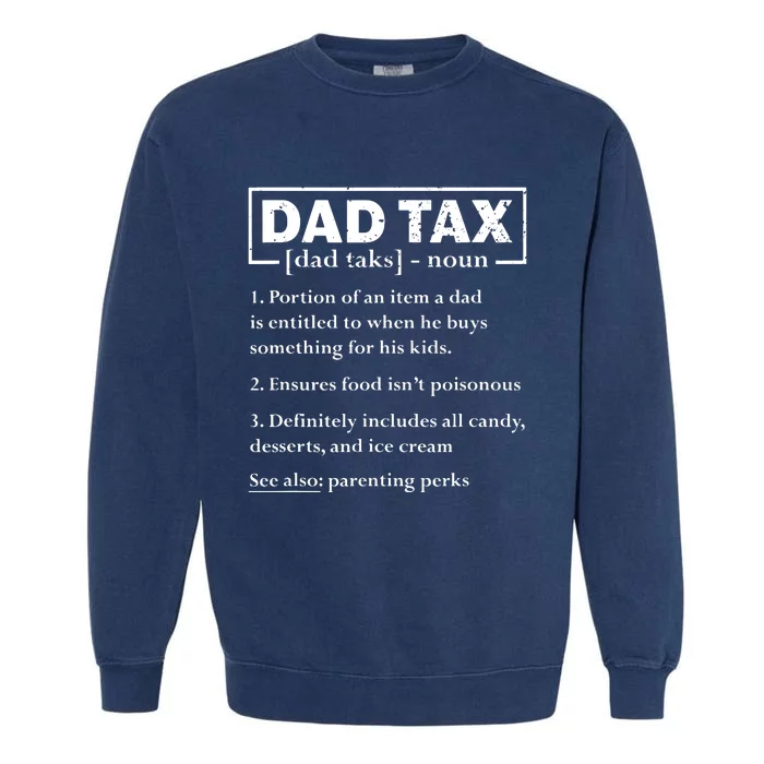 Dad Tax Funny Dad Tax Definition Fathers Day Garment-Dyed Sweatshirt