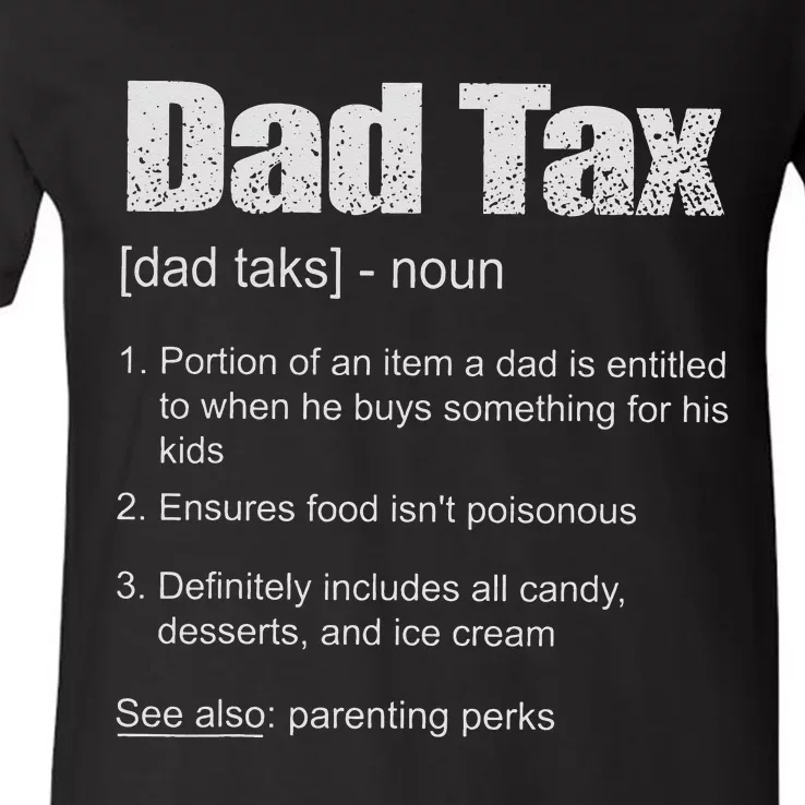 Dad Tax Funny Dad Tax Definition Father's Day V-Neck T-Shirt