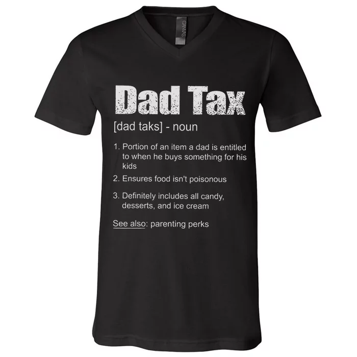 Dad Tax Funny Dad Tax Definition Father's Day V-Neck T-Shirt