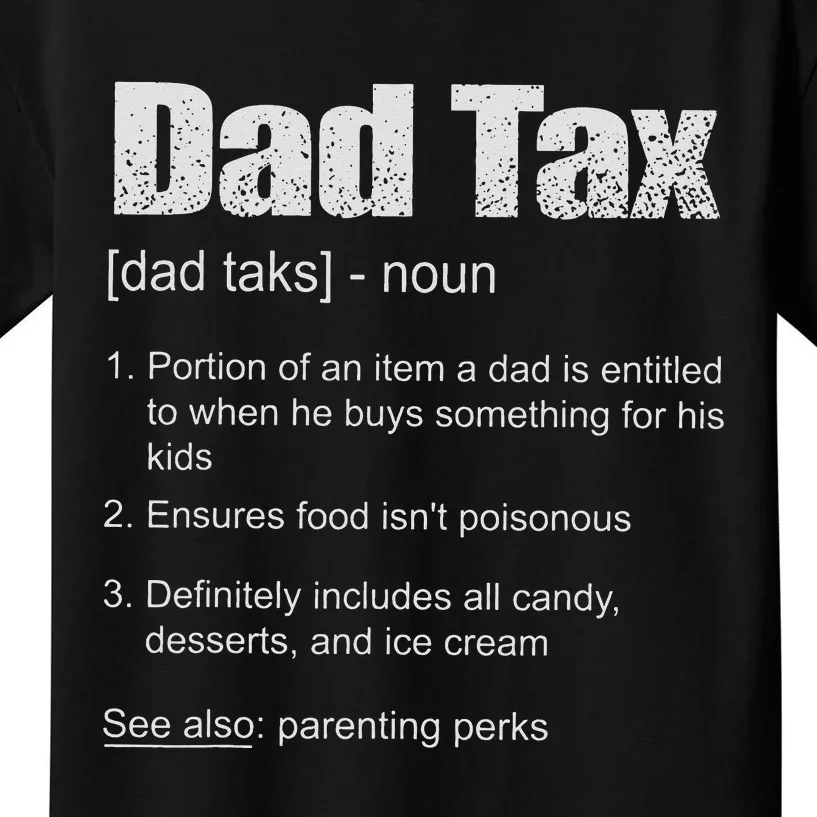 Dad Tax Funny Dad Tax Definition Father's Day Kids T-Shirt