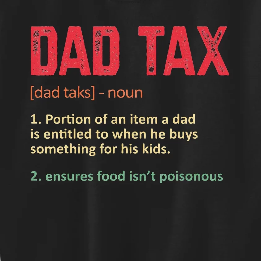 Dad Tax Funny Dad Tax Definition Father's day Kids Sweatshirt