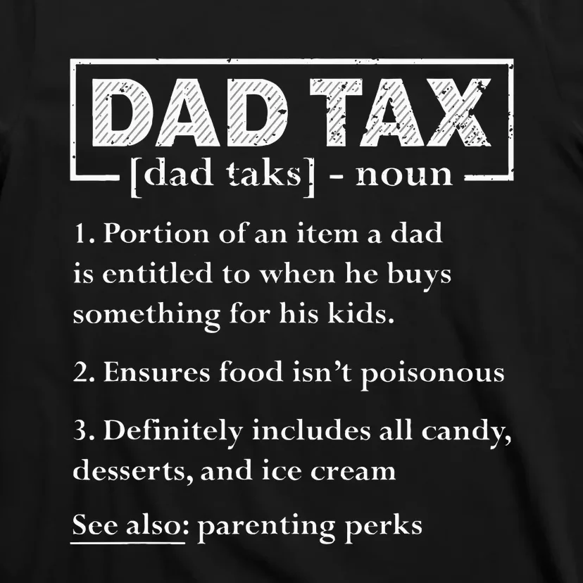 Dad Tax Funny Dad Tax Definition FatherS Day T-Shirt