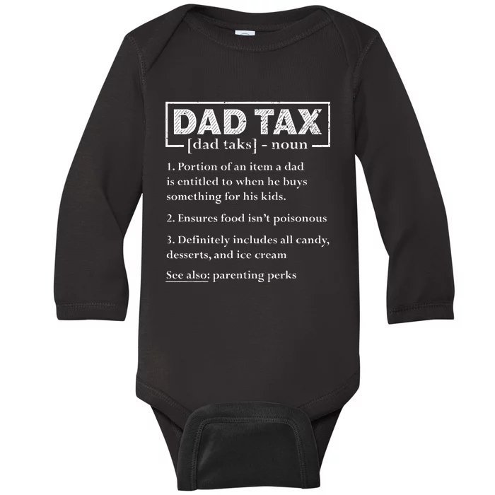 Dad Tax Funny Dad Tax Definition FatherS Day Baby Long Sleeve Bodysuit