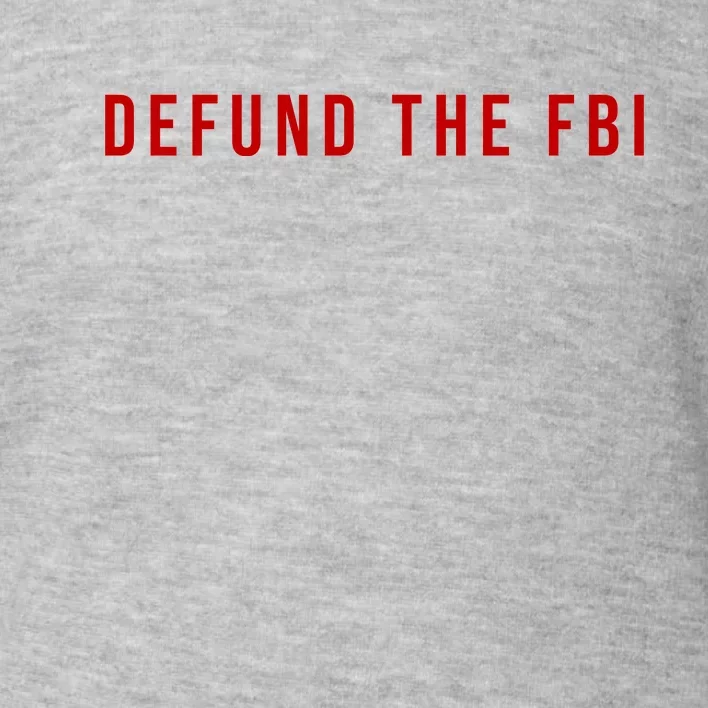 Defund The FBI Toddler Sweatshirt