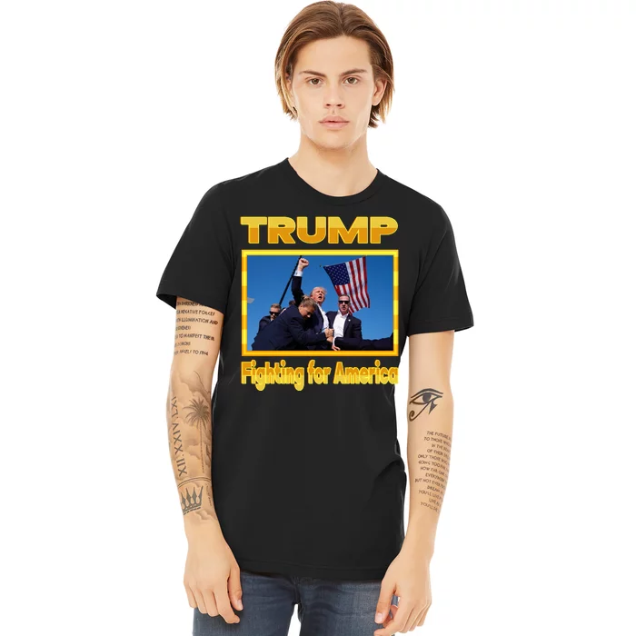 Donald Trump Fighting For America Premium T-Shirt