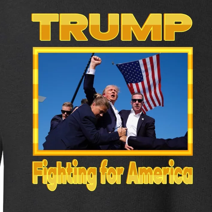 Donald Trump Fighting For America Toddler Sweatshirt