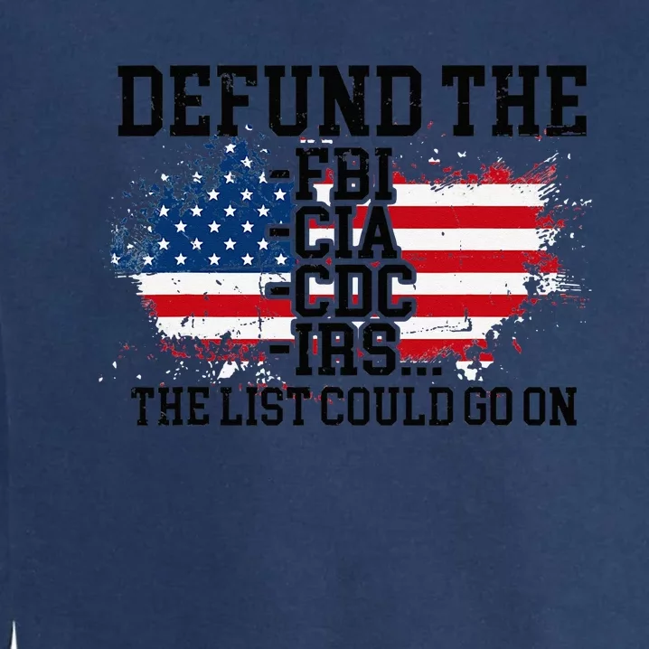 DEFUND THE FBI CIA CDC IRS... The List Could Go On Garment-Dyed Sweatshirt