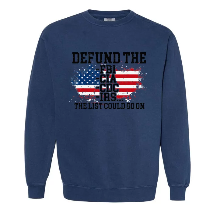 DEFUND THE FBI CIA CDC IRS... The List Could Go On Garment-Dyed Sweatshirt