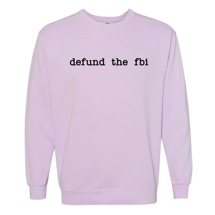 Defund The FBI Garment-Dyed Sweatshirt