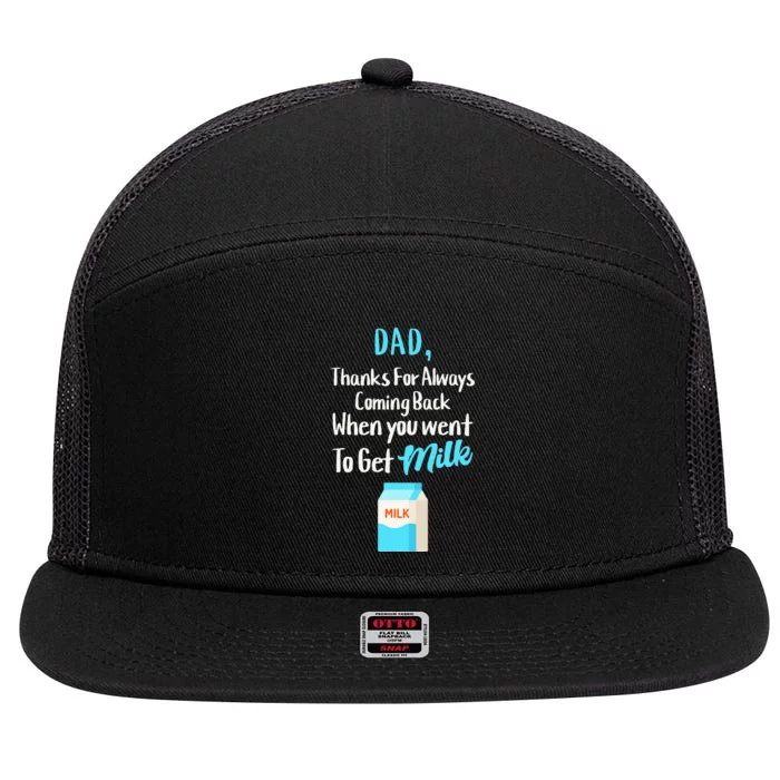 Dad Thanks For Coming Back When You Went To Get Milk 7 Panel Mesh Trucker Snapback Hat