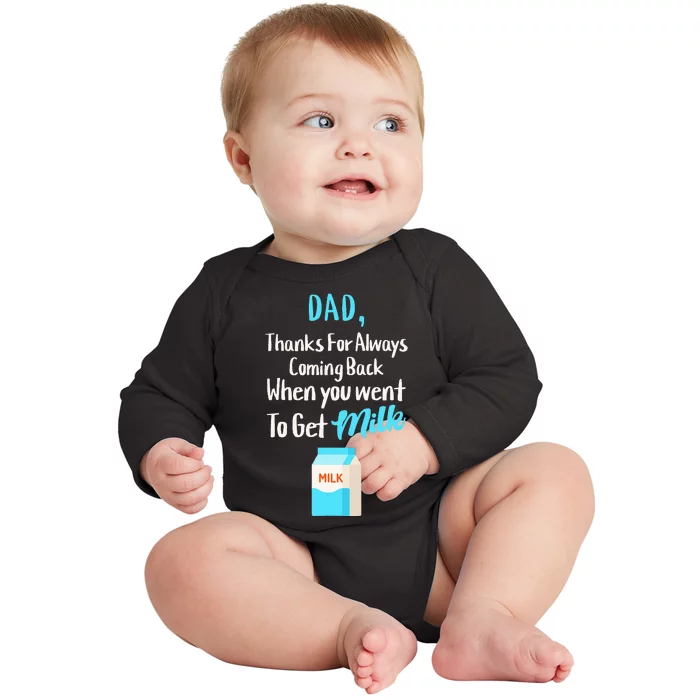 Dad Thanks For Coming Back When You Went To Get Milk Baby Long Sleeve Bodysuit