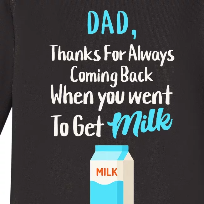 Dad Thanks For Coming Back When You Went To Get Milk Baby Long Sleeve Bodysuit