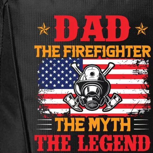 Dad The Firefighter The Myth The Legend City Backpack