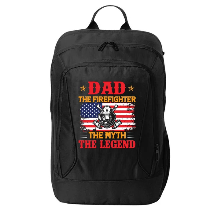 Dad The Firefighter The Myth The Legend City Backpack