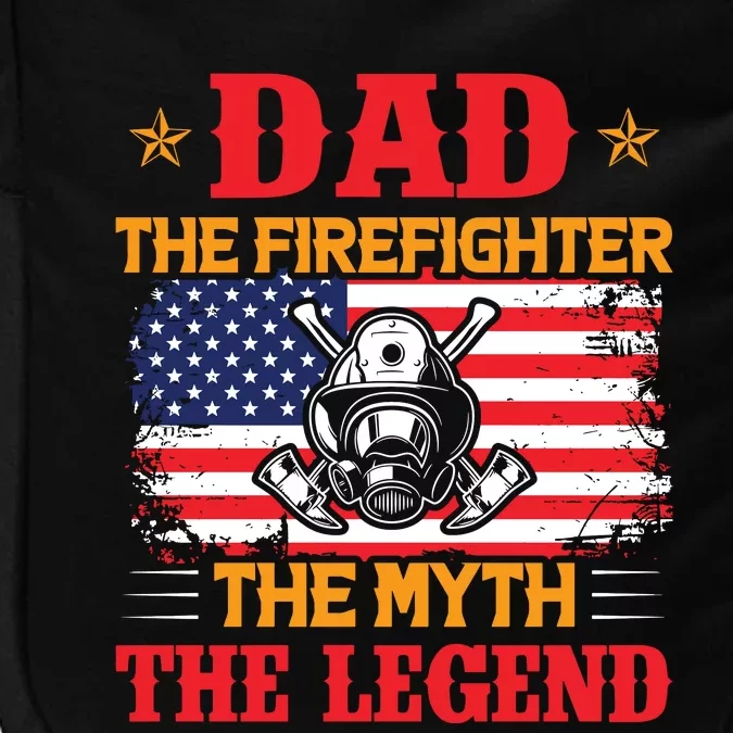 Dad The Firefighter The Myth The Legend Impact Tech Backpack