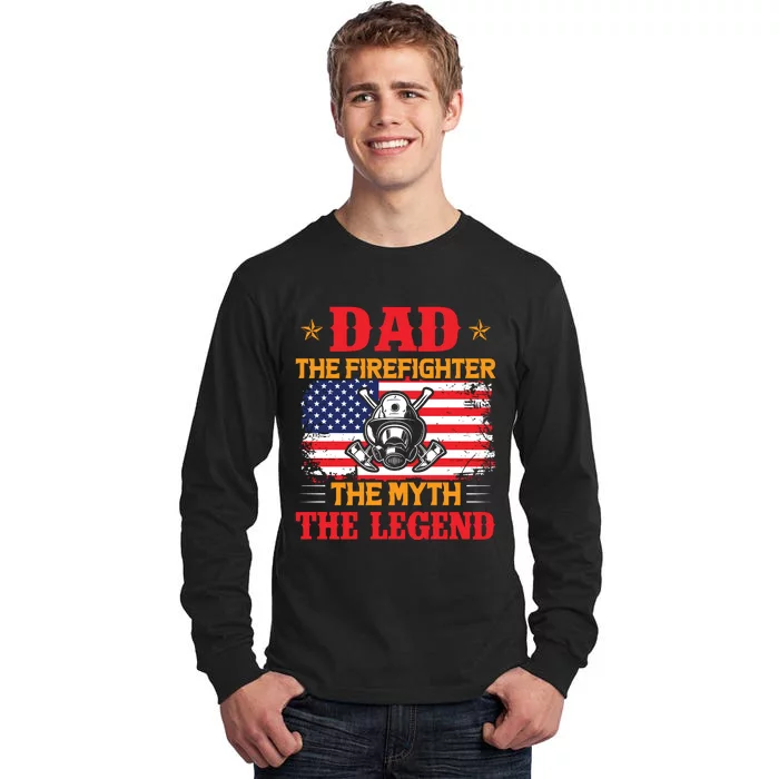 Dad The Firefighter The Myth The Legend Tall Long Sleeve T-Shirt