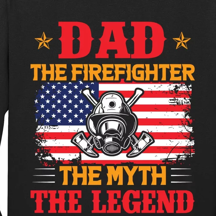 Dad The Firefighter The Myth The Legend Tall Long Sleeve T-Shirt