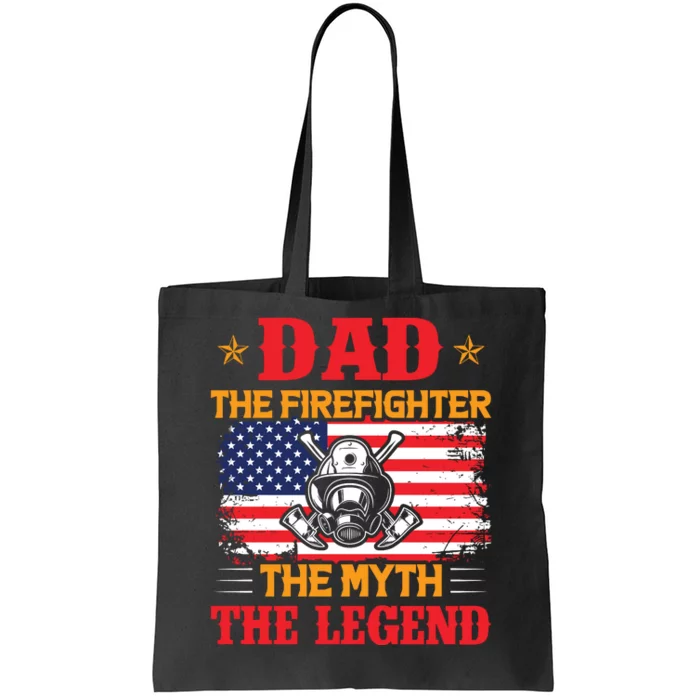 Dad The Firefighter The Myth The Legend Tote Bag