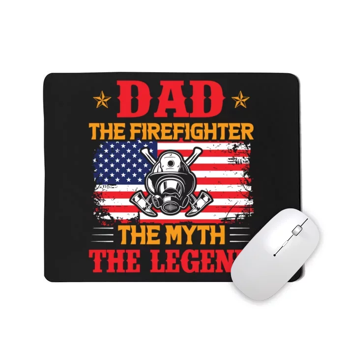 Dad The Firefighter The Myth The Legend Mousepad