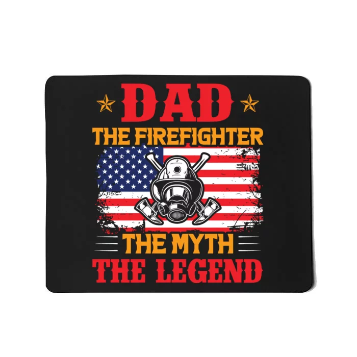 Dad The Firefighter The Myth The Legend Mousepad