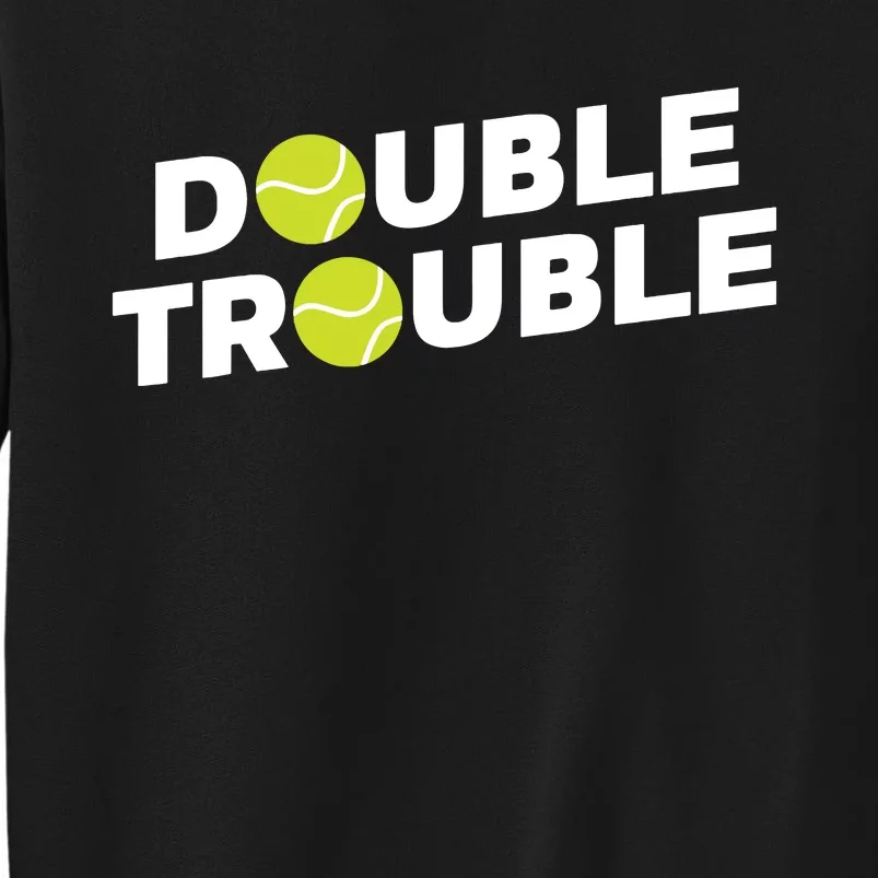 Double Trouble Funny Tennis With Tennis Balls Tall Sweatshirt