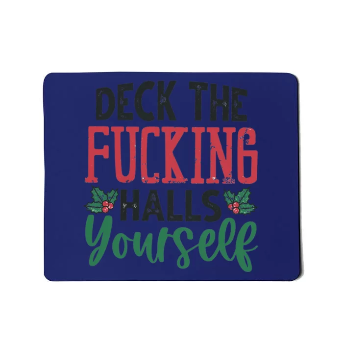 Deck The Fucking Halls Yourself Funny Christmas Mousepad