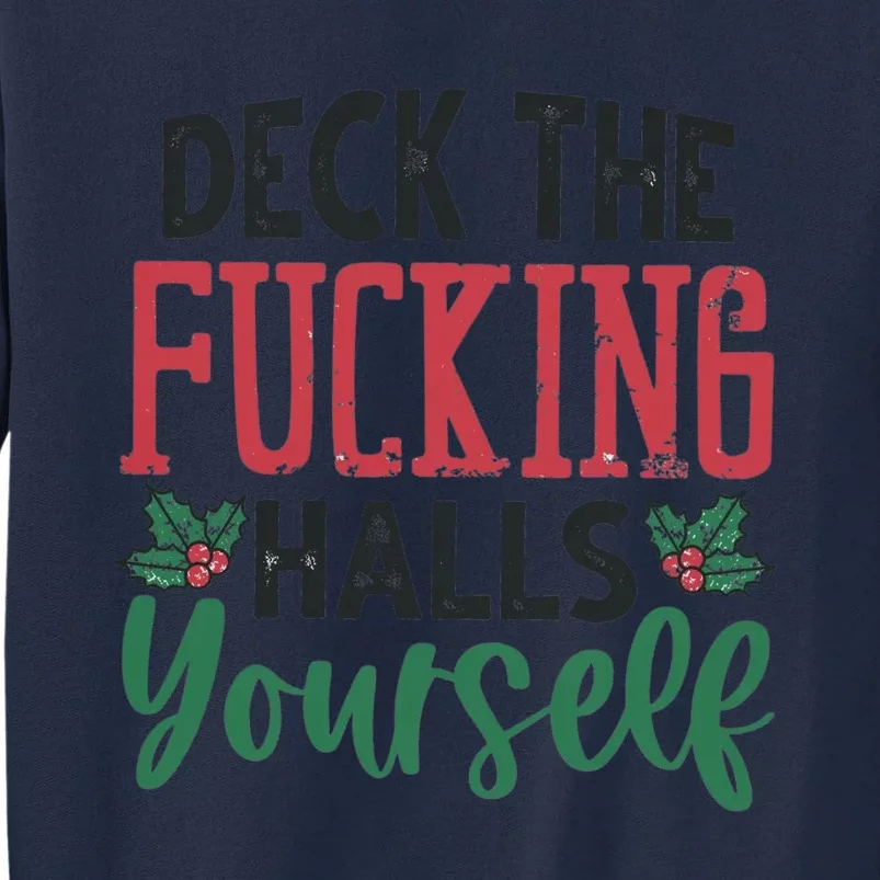 Deck The Fucking Halls Yourself Funny Christmas Tall Sweatshirt