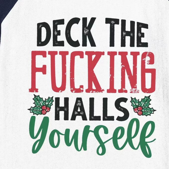 Deck The Fucking Halls Yourself Funny Christmas Baseball Sleeve Shirt