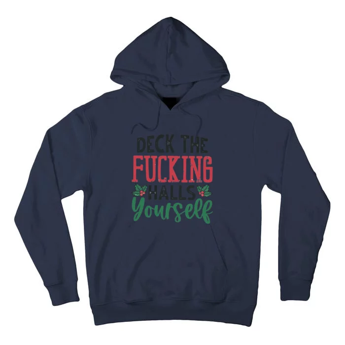 Deck The Fucking Halls Yourself Funny Christmas Tall Hoodie