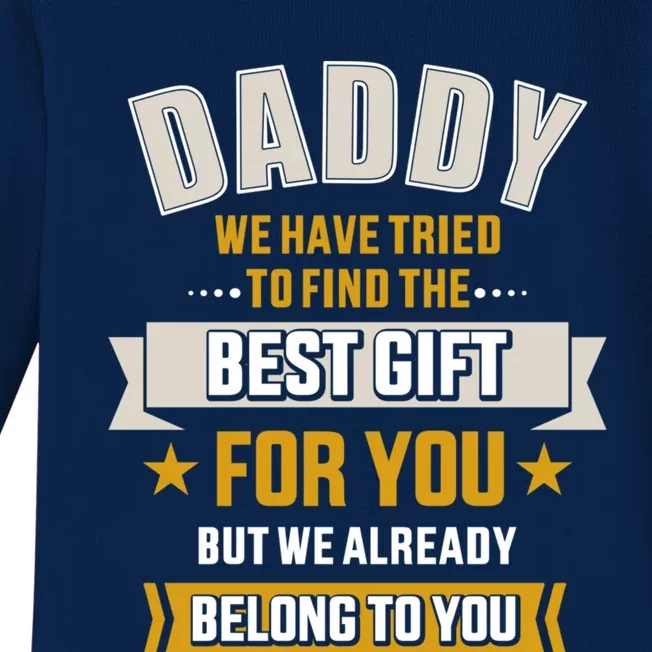 Daddy Tried Find Best Belong To You FatherS Day From Gift Baby Long Sleeve Bodysuit