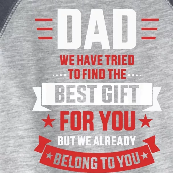 Dad tried find best belong to you father's day from Toddler Fine Jersey T-Shirt