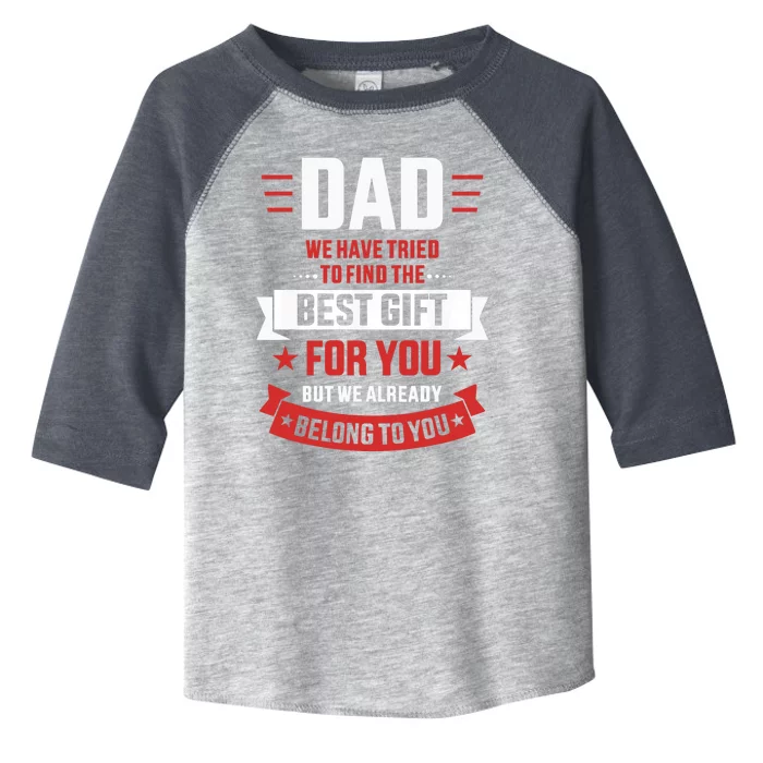 Dad tried find best belong to you father's day from Toddler Fine Jersey T-Shirt