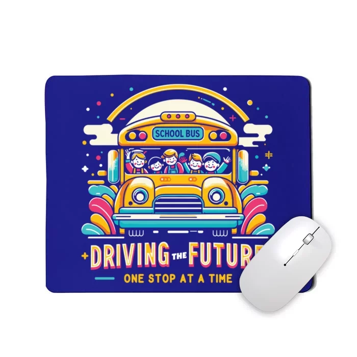 Driving The Future One Stop At A Time School Bus Driver Gift Mousepad