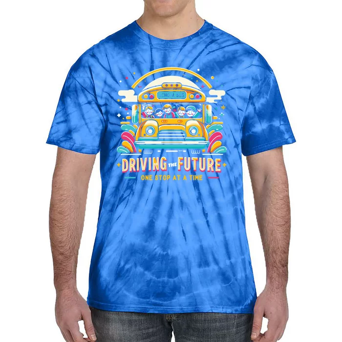 Driving The Future One Stop At A Time School Bus Driver Gift Tie-Dye T-Shirt