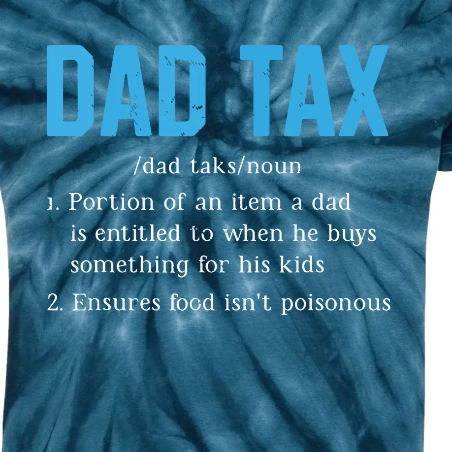 Dad Tax Funny Dad Tax Definition Fathers Day Kids Tie-Dye T-Shirt