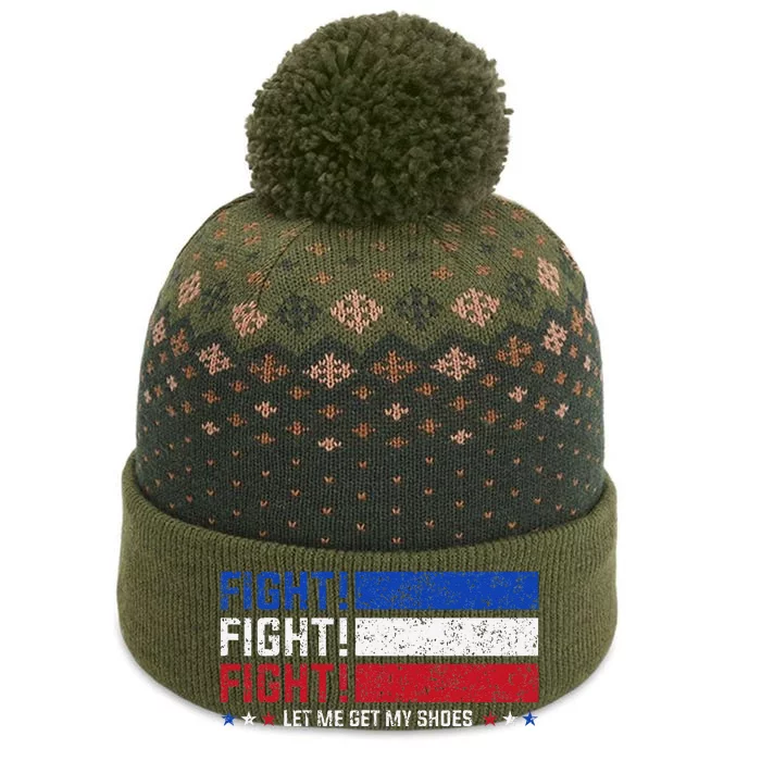 Donald Trump Fight Fist 2024 Let Me Get My Shoes Trump The Baniff Cuffed Pom Beanie