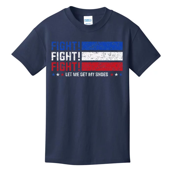 Donald Trump Fight Fist 2024 Let Me Get My Shoes Trump Kids T-Shirt