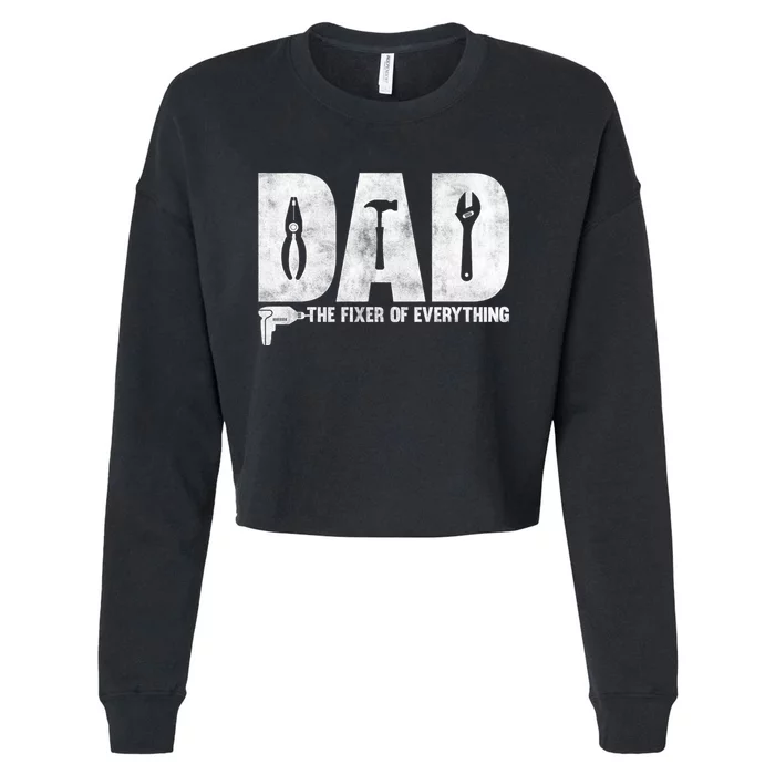 Dad The Fixer Of Everything Funny FatherS Day Dads Saying Cropped Pullover Crew