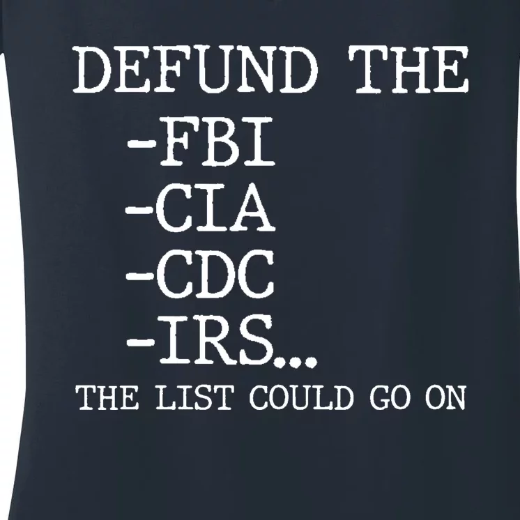 Defund The Fbi Cia Cdc Is The List Could Go On Women's V-Neck T-Shirt