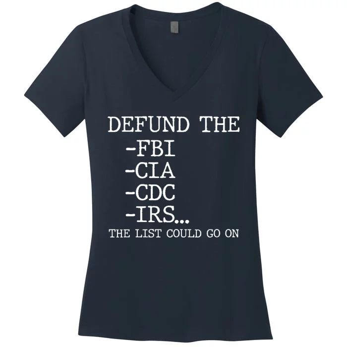 Defund The Fbi Cia Cdc Is The List Could Go On Women's V-Neck T-Shirt