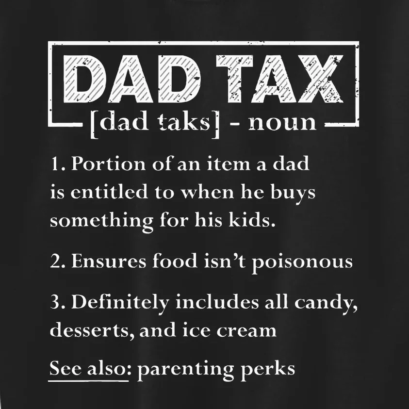 Dad Tax Funny Dad Tax Definition FatherS Day Kids Sweatshirt