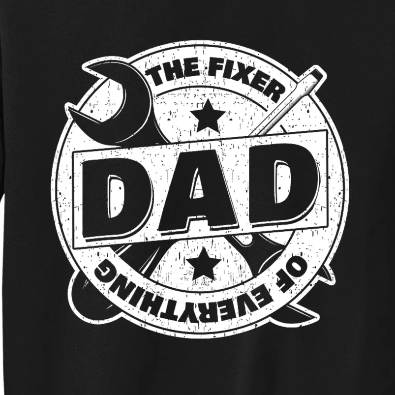 Dad The Fixer Of Everything Funny FatherS Day Tools Tall Sweatshirt