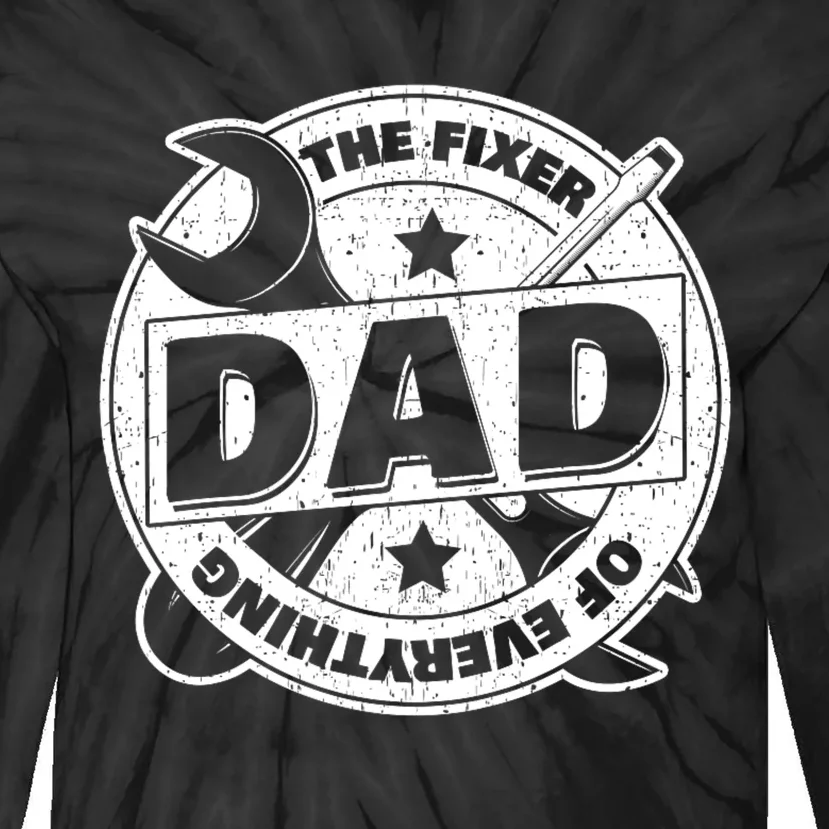 Dad The Fixer Of Everything Funny FatherS Day Tools Tie-Dye Long Sleeve Shirt