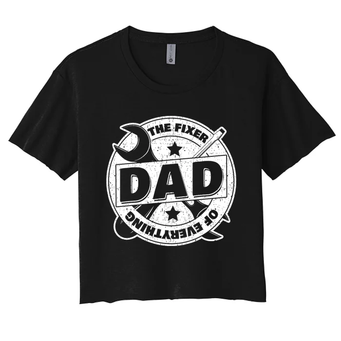 Dad The Fixer Of Everything Funny FatherS Day Tools Women's Crop Top Tee